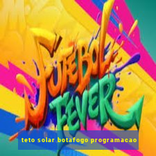 teto solar botafogo programacao